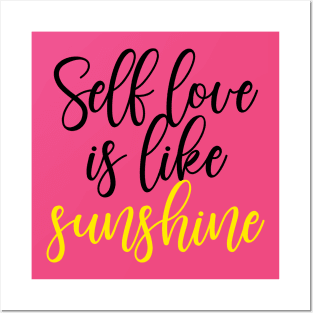 Self love is like sunshine Posters and Art